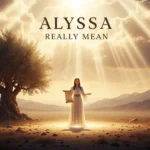 Alyssa Really Mean